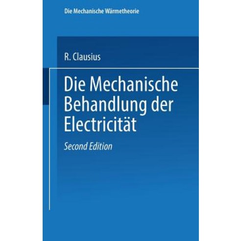 Die Mechanische Behandlung Der Electricitat, Vieweg+teubner Verlag