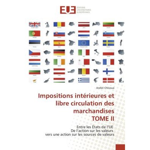 Impositions Interieures Et Libre Circulation Des Marchandises Tome II = Impositions Inta(c)Rieures Et ..., Univ Europeenne