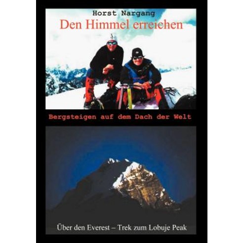 Den Himmel Erreichen - Bergsteigen Auf Dem Dach Der Welt, Books on Demand