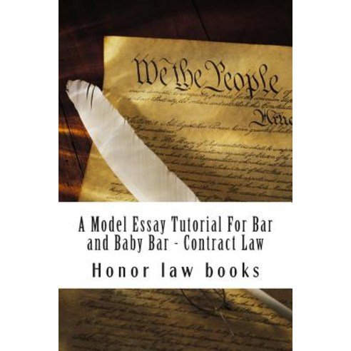 A Model Essay Tutorial for Bar and Baby Bar - Contract Law: The Hardest Contract Issue Resolved - Ucc ..., Createspace Independent Publishing Platform