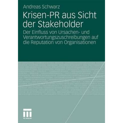 Krisen-PR Aus Sicht Der Stakeholder: Der Einfluss Von Ursachen- Und Verantwortungszuschreibungen Auf D..., Vs Verlag Fur Sozialwissenschaften