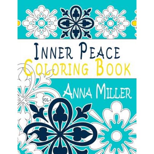 Inner Peace Coloring Book Volume 3: Adult Coloring Book for Creative Coloring Meditation and Relaxat..., Createspace Independent Publishing Platform