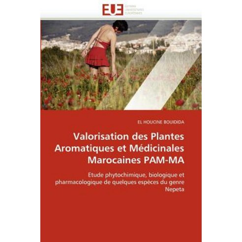 Valorisation Des Plantes Aromatiques Et Medicinales Marocaines Pam-Ma = Valorisation Des Plantes Aroma..., Univ Europeenne
