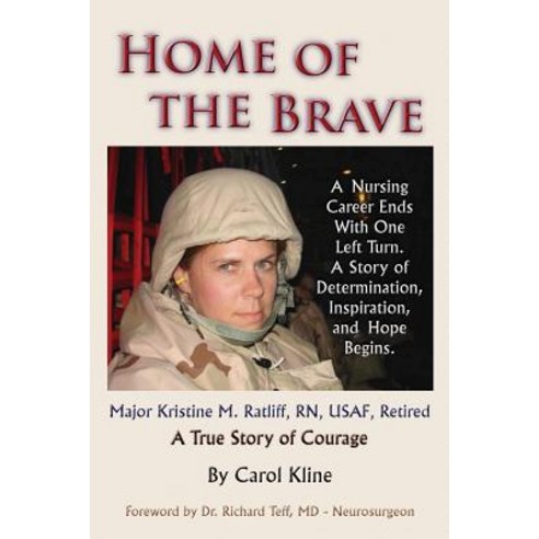 Home of the Brave: A Nursing Career Ends with One Left Turn. a Story of Determination Inspiration and..., Createspace Independent Publishing Platform