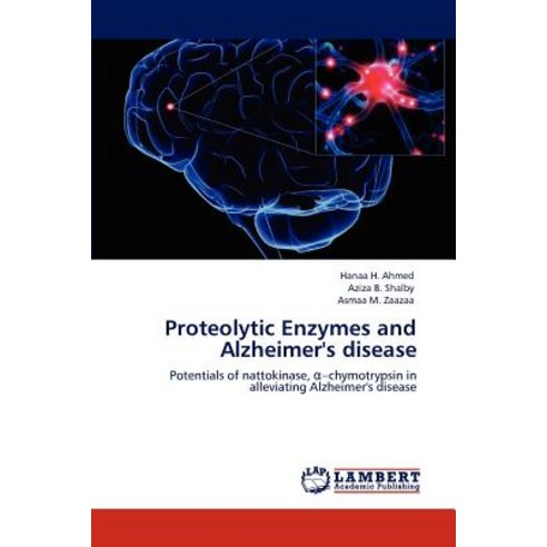 Proteolytic Enzymes and Alzheimer''s Disease, LAP Lambert Academic Publishing