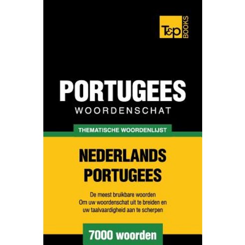 Thematische Woordenschat Nederlands-Portugees - 7000 Woorden, T&p Books
