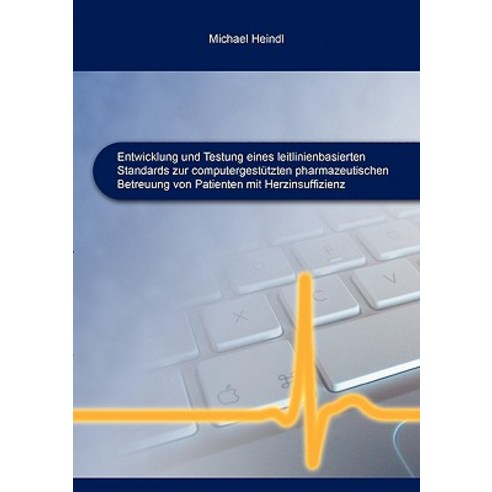 Entwicklung Und Testung Eines Leitlinienbasierten Standards Zur Computergesttzten Pharmazeutischen Bet..., Books on Demand