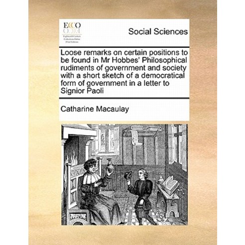 Loose Remarks on Certain Positions to Be Found in MR Hobbes'' Philosophical Rudiments of Government and..., Gale Ecco, Print Editions
