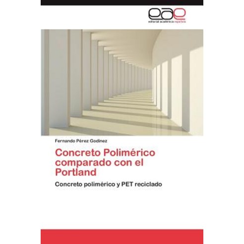 Concreto Polimerico Comparado Con El Portland, Eae Editorial Academia Espanola