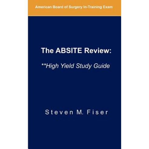 The Absite Review: **High Yield Study Guide, Hancock Surgical Consultants LLC