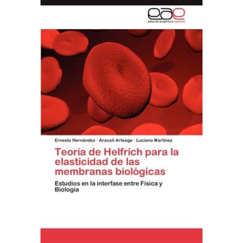 Teoria de Helfrich Para La Elasticidad de Las Membranas Biologicas, Eae Editorial Academia Espanola