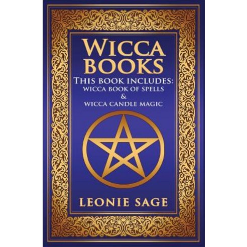 Wicca Books: 2 in 1 Essential Wiccan Spellbooks for Beginners to Advanced Practitioners: Includes - Wi..., Createspace Independent Publishing Platform