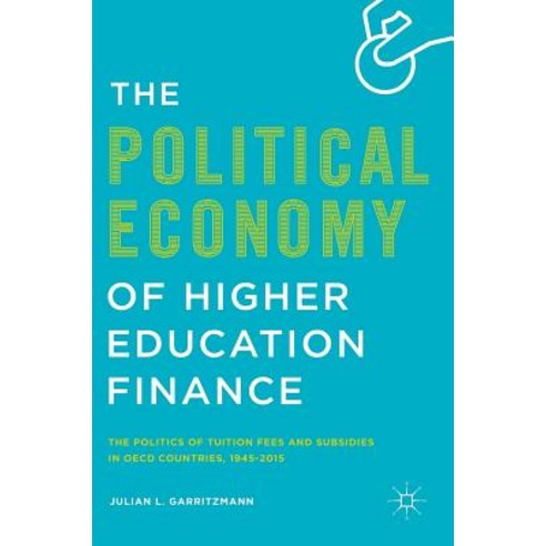The Political Economy of Higher Education Finance: The Politics of Tuition Fees and Subsidies in OECD ..., Palgrave MacMillan