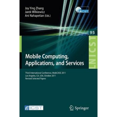 Mobile Computing Applications and Services: Third International Conference Mobicase 2011 Los Angel..., Springer