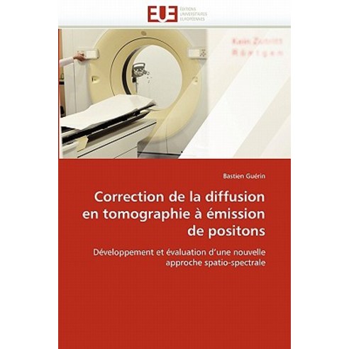 Correction de la Diffusion En Tomographie a Emission de Positons, Omniscriptum