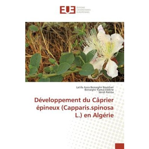 Developpement Du Caprier Epineux (Capparis.Spinosa L.) En Algerie = Da(c)Veloppement Du CA[Prier A(c)P..., Omniscriptum