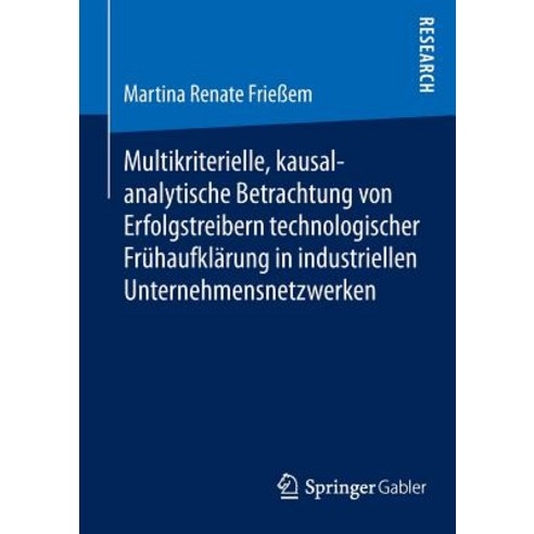 Multikriterielle Kausalanalytische Betrachtung Von Erfolgstreibern Technologischer Fruhaufklarung in ..., Springer Gabler