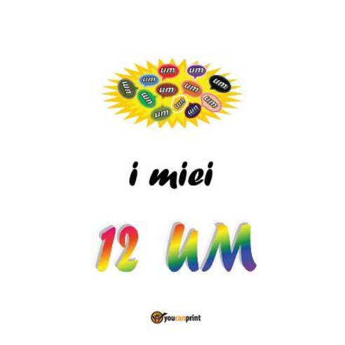 I Miei 12 Um, Youcanprint Self-Publishing