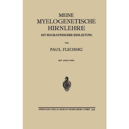 Meine Myelogenetische Hirnlehre: Mit Biographischer Einleitung, Springer