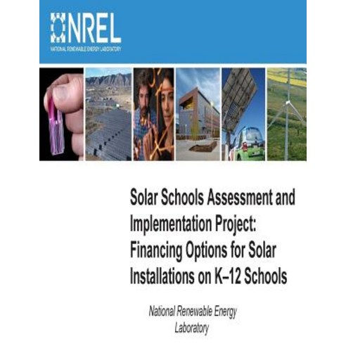 Solar Schools Assessment and Implementation Project: Financing Options for Solar Installations on K-12..., Createspace Independent Publishing Platform