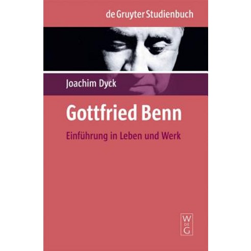 Gottfried Benn: Einfuhrung in Leben Und Werk, Walter de Gruyter