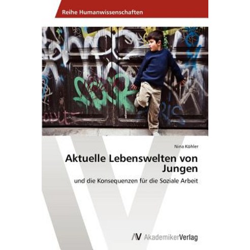 Aktuelle Lebenswelten Von Jungen, AV Akademikerverlag