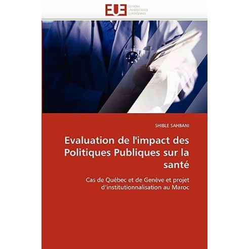 Evaluation de L''''Impact Des Politiques Publiques Sur La Sante = Evaluation de L''''Impact Des Politiques..., Univ Europeenne