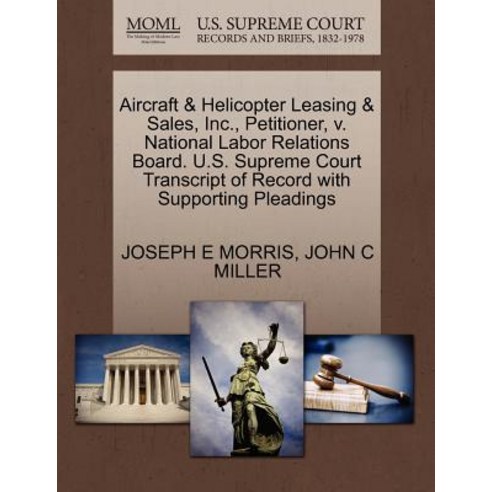 Aircraft & Helicopter Leasing & Sales Inc. Petitioner V. National Labor Relations Board. U.S. Supre..., Gale, U.S. Supreme Court Records