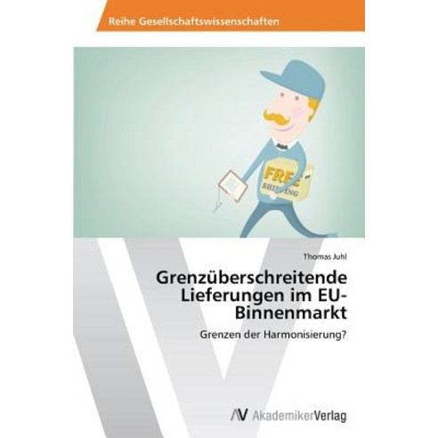 Grenzuberschreitende Lieferungen Im Eu-Binnenmarkt, AV Akademikerverlag