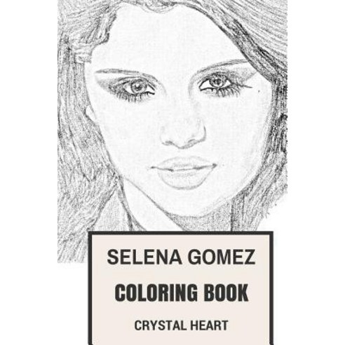 Selena Gomez Coloring Book: Dance Pop Singer and Disney Songwriter Talented and Beautiful Cute Actor S…, Createspace Independent Publishing Platform