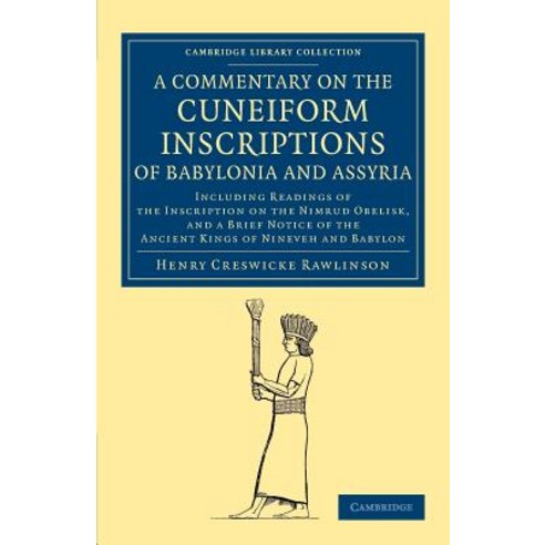 A Commentary on the Cuneiform Inscriptions of Babylonia and Assyria:"Including Readings of th..., Cambridge University Press
