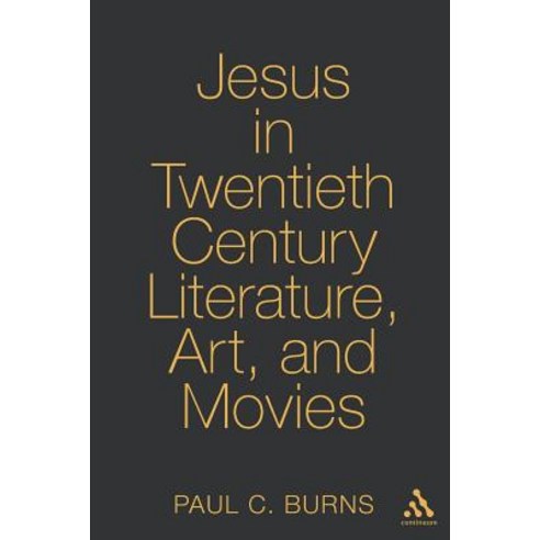 Jesus in Twentieth-Century Literature Art and Movies, Continuum