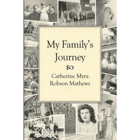 My Family''s Journey: Memories of a Twentieth-Century Childhood?the Good Old Days of World Wars and the..., Createspace Independent Publishing Platform