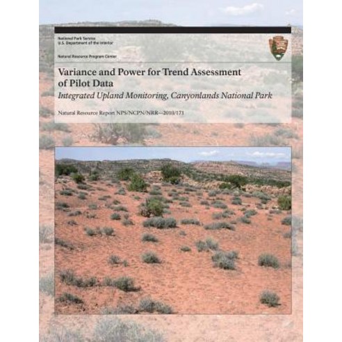Variance and Power for Trend Assessment of Pilot Data: Integrated Upland Monitoring Canyonlands Natio..., Createspace Independent Publishing Platform