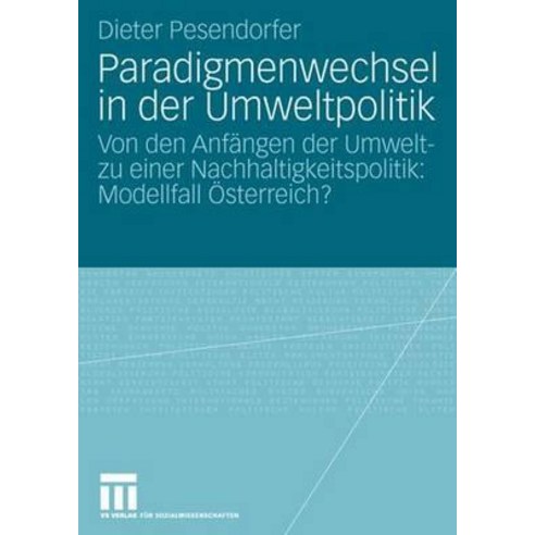 Paradigmenwechsel in Der Umweltpolitik: Von Den Anfangen Der Umwelt- Zu Einer Nachhaltigkeitspolitik: ..., Vs Verlag Fur Sozialwissenschaften