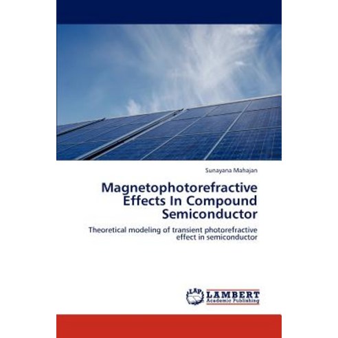 Magnetophotorefractive Effects in Compound Semiconductor, LAP Lambert Academic Publishing