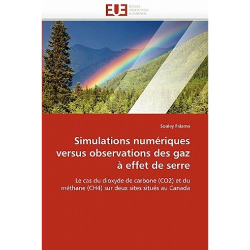 Simulations Numeriques Versus Observations Des Gaz a Effet de Serre = Simulations Numa(c)Riques Versus..., Univ Europeenne