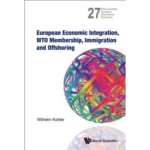 European Economic Integration Wto Membership Immigration and Offshoring, World Scientific Publishing Company