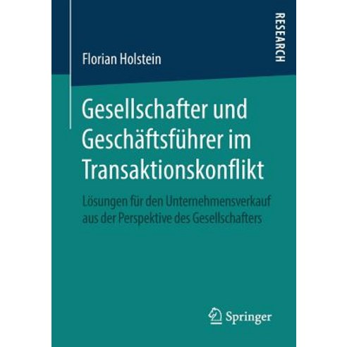 Gesellschafter Und Geschaftsfuhrer Im Transaktionskonflikt: Losungen Fur Den Unternehmensverkauf Aus D..., Springer