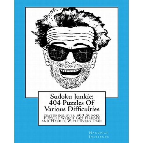 Sudoku Junkie: 404 Puzzles of Various Difficulties: Featuring 404 Sudoku Puzzles of Various Difficult..., Createspace Independent Publishing Platform