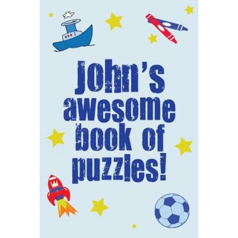 John''s Awesome Book of Puzzles!: Children''s Puzzle Book Containing 20 Unique Personalised Puzzles as W..., Createspace