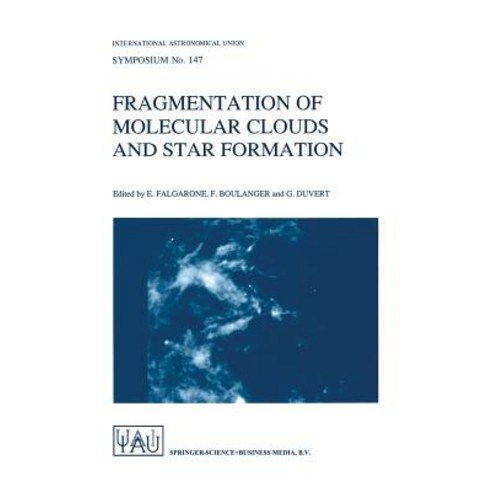 Fragmentation of Molecular Clouds and Star Formation: Proceedings of the 147th Symposium of the Intern..., Springer