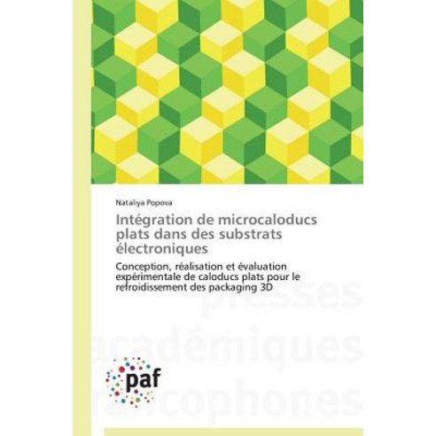 Integration de Microcaloducs Plats Dans Des Substrats Electroniques = Inta(c)Gration de Microcaloducs ..., Academiques