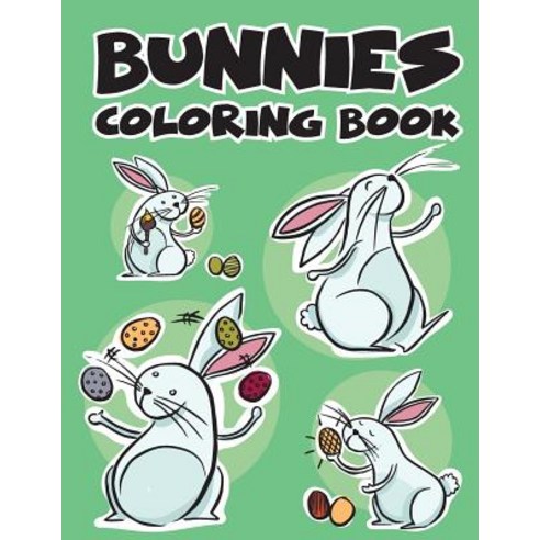 Bunnies Rabbit Easy Coloring Book for Kids Toddler Imagination Learning in School and Home: Kids Colo..., Createspace Independent Publishing Platform