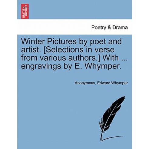 Winter Pictures by Poet and Artist. [Selections in Verse from Various Authors.] with ... Engravings by..., British Library, Historical Print Editions