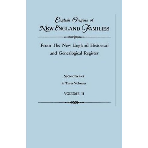 English Origins of New England Families from the New England Historical and Genealogical Register. Se..., Clearfield