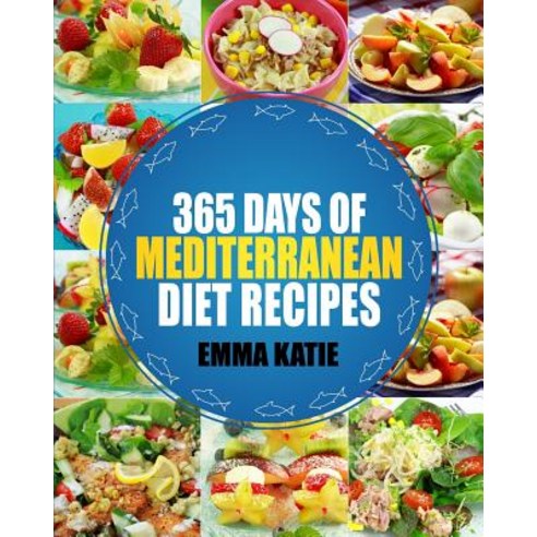 Mediterranean: 365 Days of Mediterranean Diet Recipes (Mediterranean Diet Cookbook Mediterranean Diet..., Createspace Independent Publishing Platform