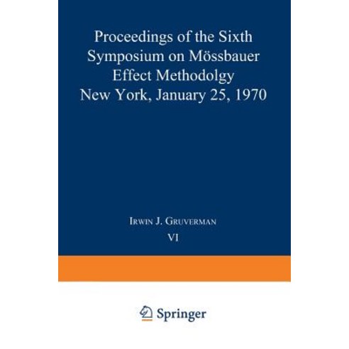 Mossbauer Effect Methodology: Volume 6 Proceedings of the Sixth Symposium on Mossbauer Effect Methodol..., Springer