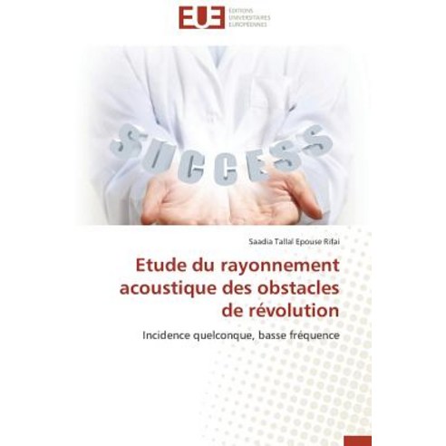 Etude Du Rayonnement Acoustique Des Obstacles de Revolution = Etude Du Rayonnement Acoustique Des Obst..., Univ Europeenne