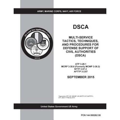 Dsca Multi-Service Tactics Techniques and Procedures for Defense Support of Civil Authorities (Dsca)..., Createspace Independent Publishing Platform